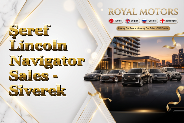Şeref Lincoln Navigator Sales - Siverek