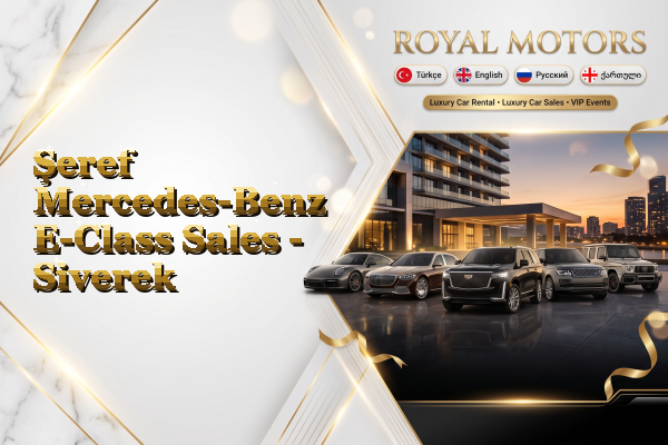 Şeref Mercedes-Benz E-Class Sales - Siverek