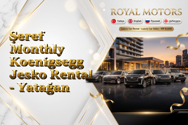 Şeref Monthly Koenigsegg Jesko Rental - Yatağan