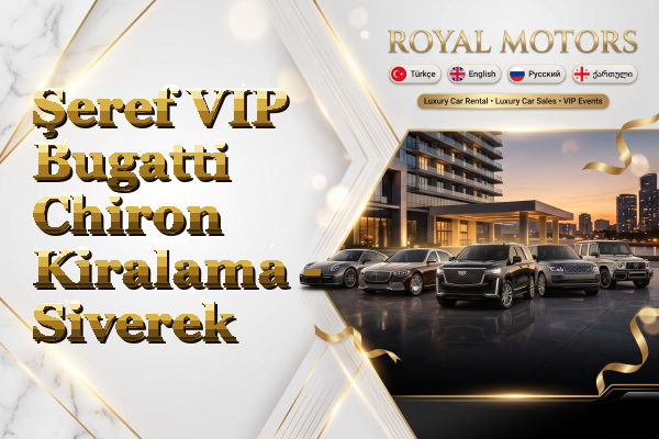 Şeref VIP Bugatti Chiron Kiralama - Siverek