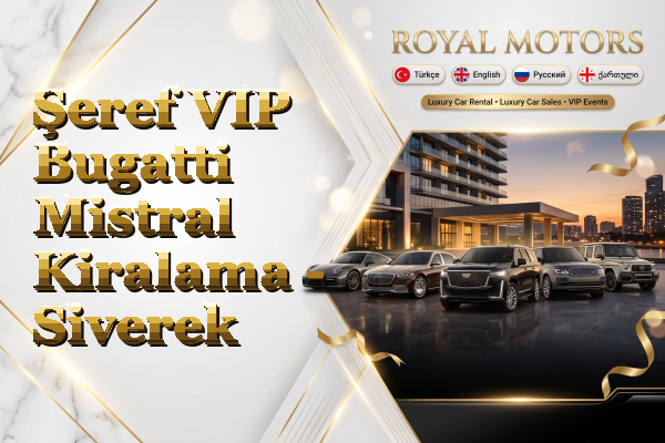 Şeref VIP Bugatti Mistral Kiralama - Siverek