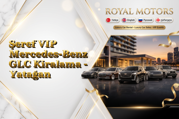 Şeref VIP Mercedes-Benz GLC Kiralama - Yatağan