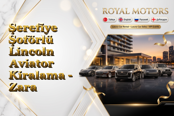 Şerefiye Şoförlü Lincoln Aviator Kiralama - Zara