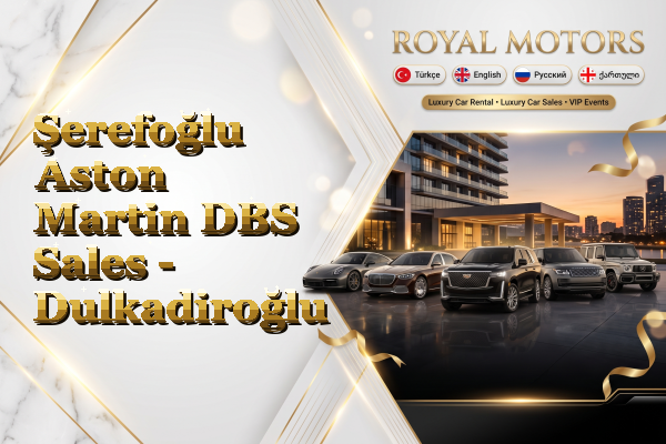 Şerefoğlu Aston Martin DBS Sales - Dulkadiroğlu