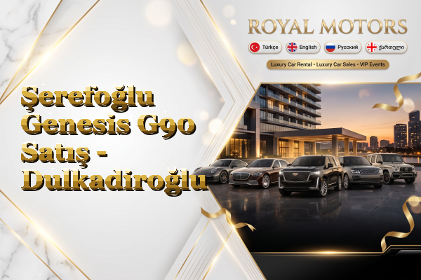 Şerefoğlu Genesis G90 Satış - Dulkadiroğlu