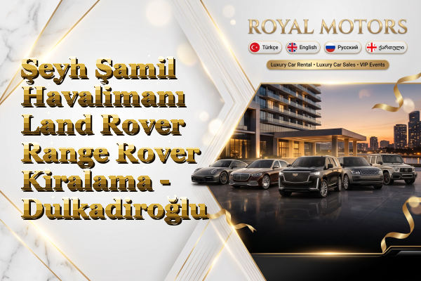Şeyh Şamil Havalimanı Land Rover Range Rover Kiralama - Dulkadiroğlu