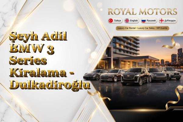 Şeyh Adil BMW 3 Series Kiralama - Dulkadiroğlu