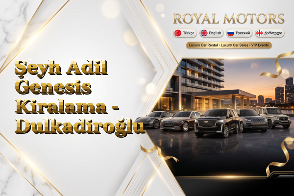 Şeyh Adil Genesis Kiralama - Dulkadiroğlu