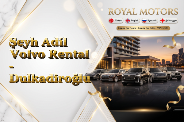 Şeyh Adil Volvo Rental - Dulkadiroğlu