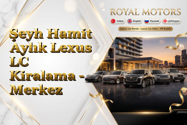 Şeyh Hamit Aylık Lexus LC Kiralama - Merkez