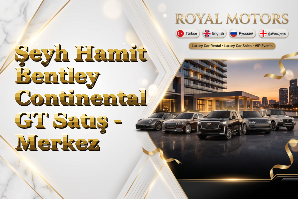 Şeyh Hamit Bentley Continental GT Satış - Merkez