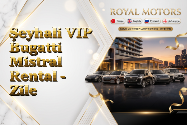 Şeyhali VIP Bugatti Mistral Rental - Zile