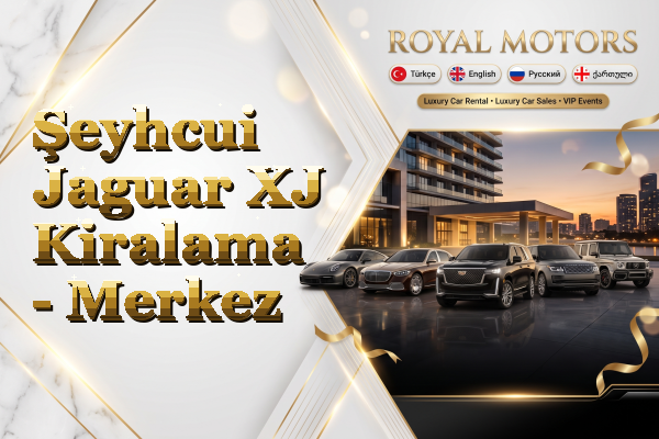 Şeyhcui Jaguar XJ Kiralama - Merkez