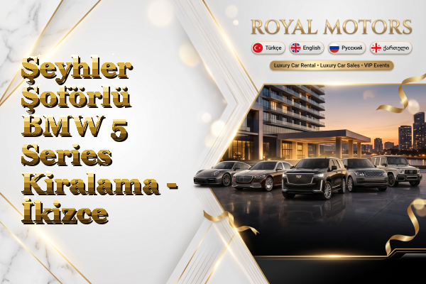Şeyhler Şoförlü BMW 5 Series Kiralama - İkizce