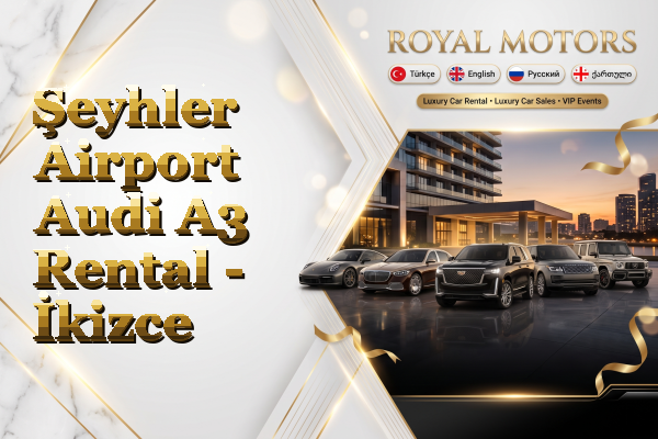 Şeyhler Airport Audi A3 Rental - İkizce