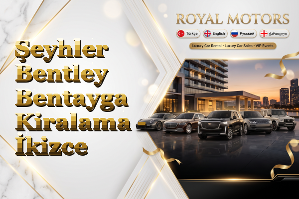 Şeyhler Bentley Bentayga Kiralama - İkizce