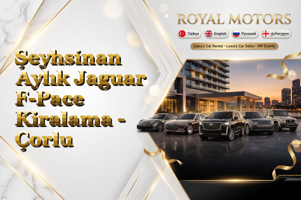 Şeyhsinan Aylık Jaguar F-Pace Kiralama - Çorlu