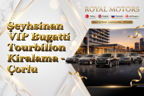 Şeyhsinan VIP Bugatti Tourbillon Kiralama - Çorlu