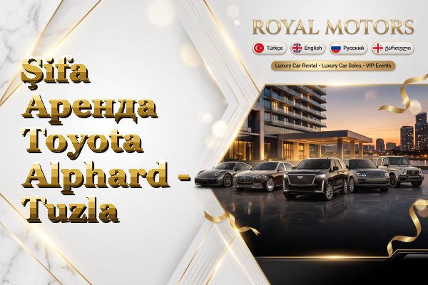 Şifa Аренда Toyota Alphard - Tuzla