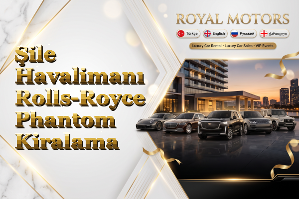 Şile Havalimanı Rolls-Royce Phantom Kiralama