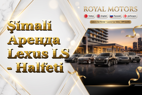 Şimali Аренда Lexus LS - Halfeti