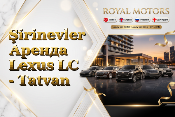 Şirinevler Аренда Lexus LC - Tatvan