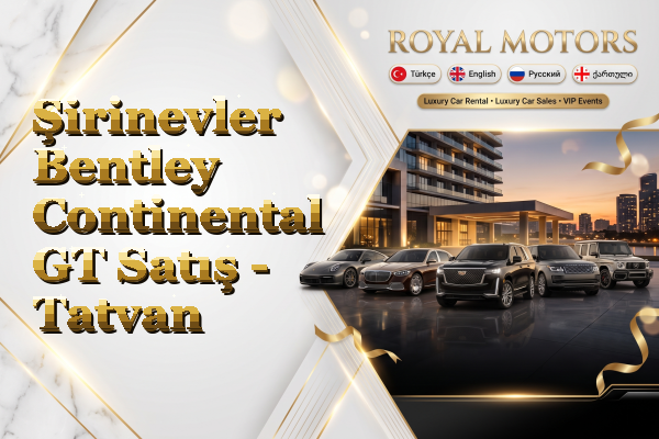 Şirinevler Bentley Continental GT Satış - Tatvan