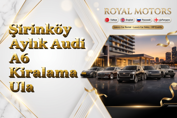 Şirinköy Aylık Audi A6 Kiralama - Ula
