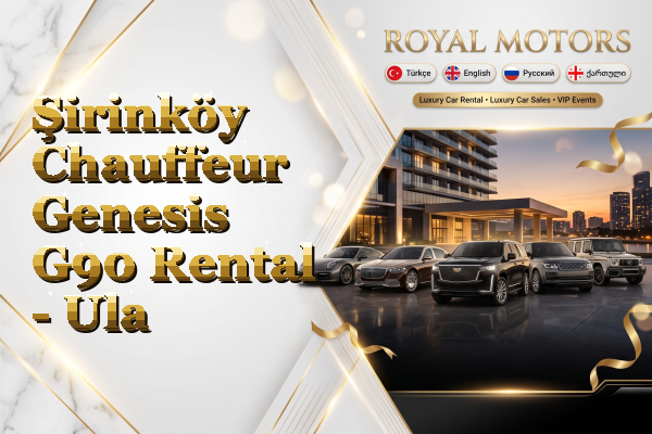 Şirinköy Chauffeur Genesis G90 Rental - Ula