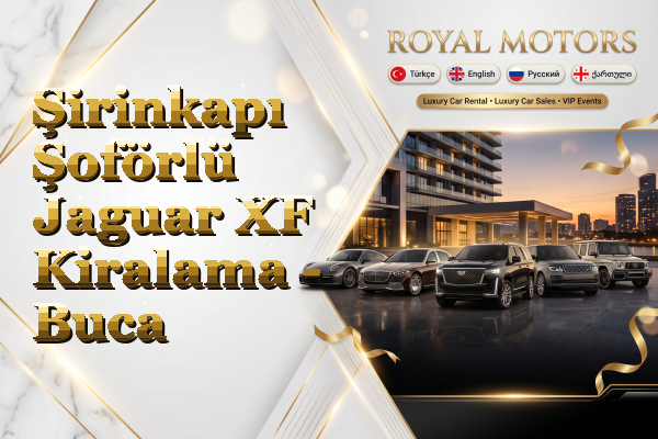 Şirinkapı Şoförlü Jaguar XF Kiralama - Buca