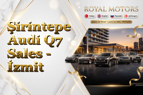 Şirintepe Audi Q7 Sales - İzmit