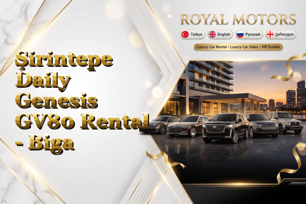 Şirintepe Daily Genesis GV80 Rental - Biga