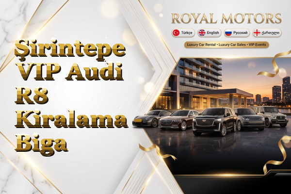 Şirintepe VIP Audi R8 Kiralama - Biga