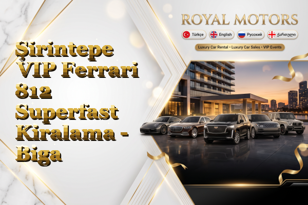 Şirintepe VIP Ferrari 812 Superfast Kiralama - Biga
