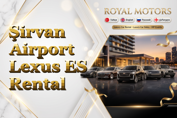 Şirvan Airport Lexus ES Rental