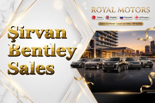 Şirvan Bentley Sales
