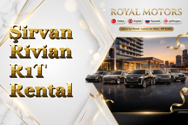 Şirvan Rivian R1T Rental