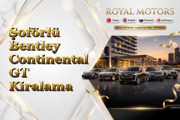 Şoförlü Bentley Continental GT Kiralama