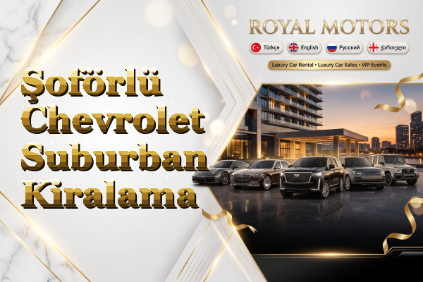 Şoförlü Chevrolet Suburban Kiralama