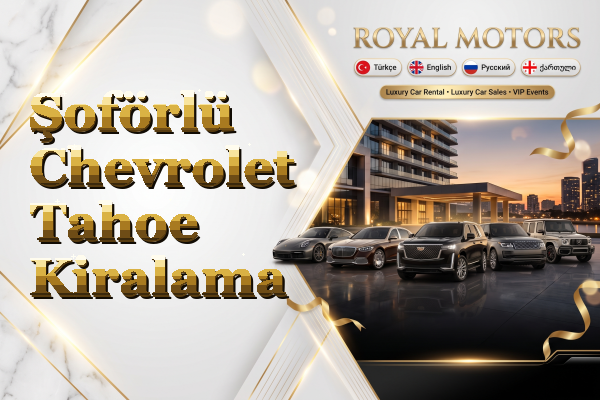 Şoförlü Chevrolet Tahoe Kiralama