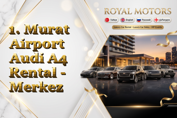 1. Murat Airport Audi A4 Rental - Merkez