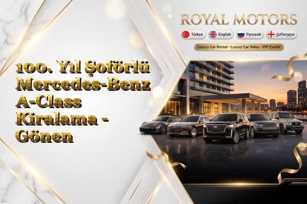 100. Yıl Şoförlü Mercedes-Benz A-Class Kiralama - Gönen