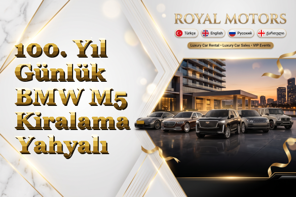 100. Yıl Günlük BMW M5 Kiralama - Yahyalı
