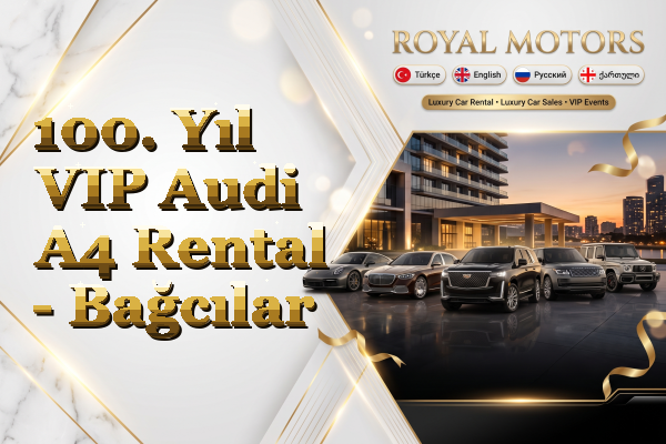 100. Yıl VIP Audi A4 Rental - Bağcılar