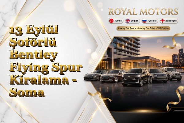 13 Eylül Şoförlü Bentley Flying Spur Kiralama - Soma