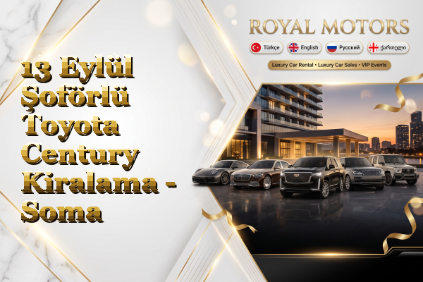 13 Eylül Şoförlü Toyota Century Kiralama - Soma
