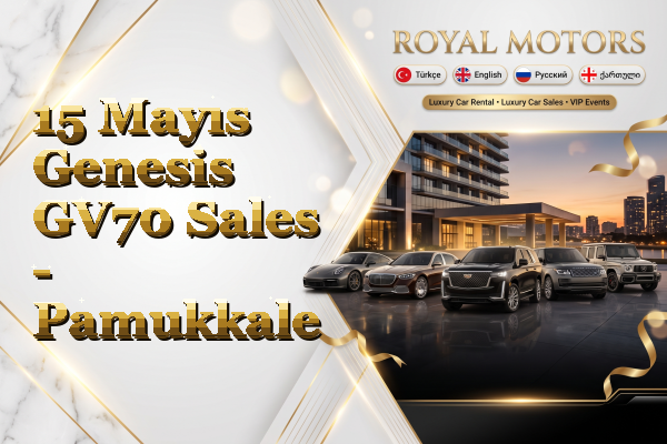 15 Mayıs Genesis GV70 Sales - Pamukkale