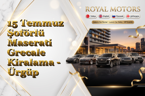 15 Temmuz Şoförlü Maserati Grecale Kiralama - Ürgüp