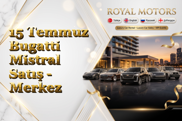 15 Temmuz Bugatti Mistral Satış - Merkez