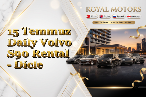 15 Temmuz Daily Volvo S90 Rental - Dicle